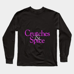 Crutches And Spice - Without Crutches Long Sleeve T-Shirt